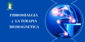 Lee más sobre el artículo LA FIBROMIALGIA Y LA TERAPIA BIOMAGNETICA